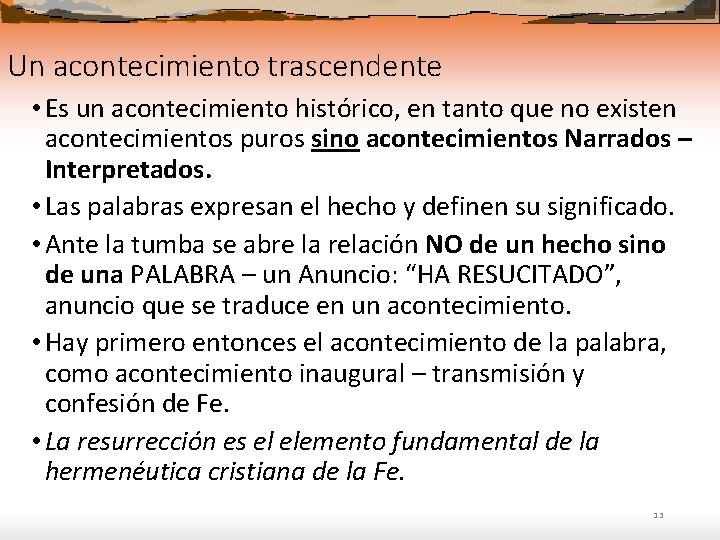 Un acontecimiento trascendente • Es un acontecimiento histórico, en tanto que no existen acontecimientos