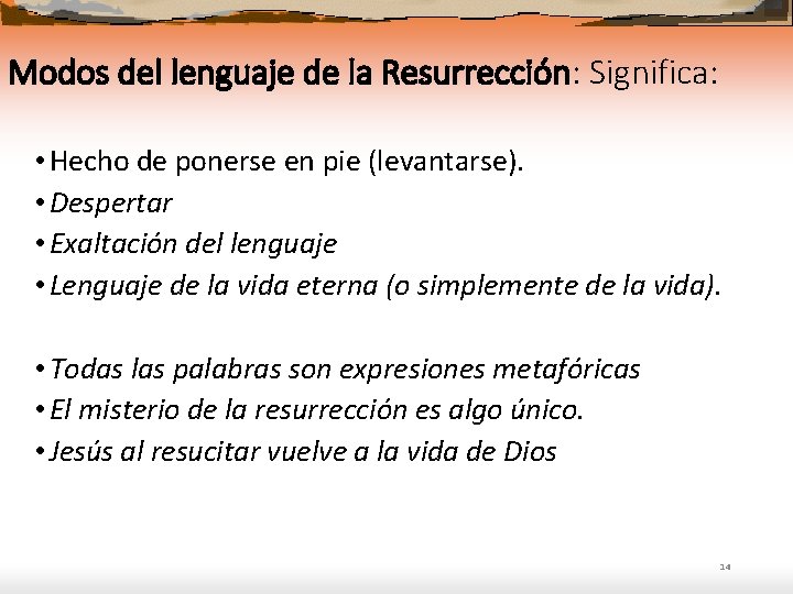 Modos del lenguaje de la Resurrección: Significa: • Hecho de ponerse en pie (levantarse).