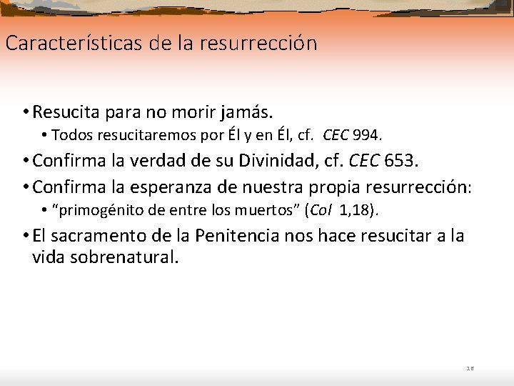 Características de la resurrección • Resucita para no morir jamás. • Todos resucitaremos por