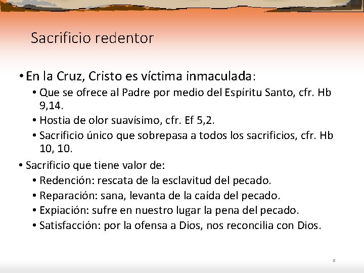 Sacrificio redentor • En la Cruz, Cristo es víctima inmaculada: • Que se ofrece