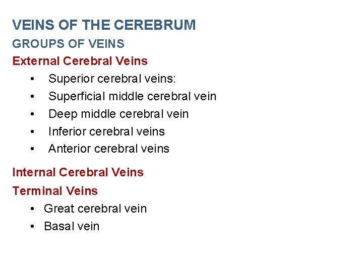 VEINS OF THE CEREBRUM GROUPS OF VEINS External Cerebral Veins • Superior cerebral veins: