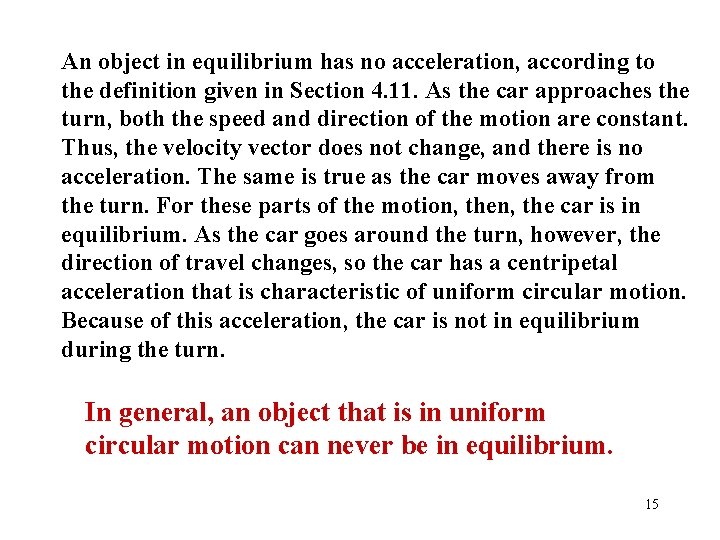 An object in equilibrium has no acceleration, according to the definition given in Section