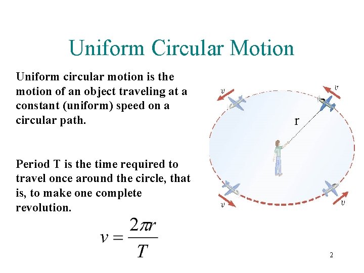 Uniform Circular Motion Uniform circular motion is the motion of an object traveling at