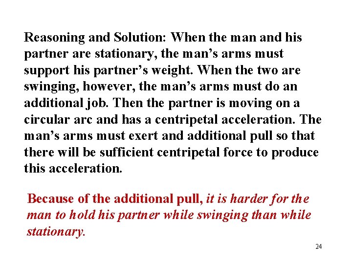 Reasoning and Solution: When the man and his partner are stationary, the man’s arms