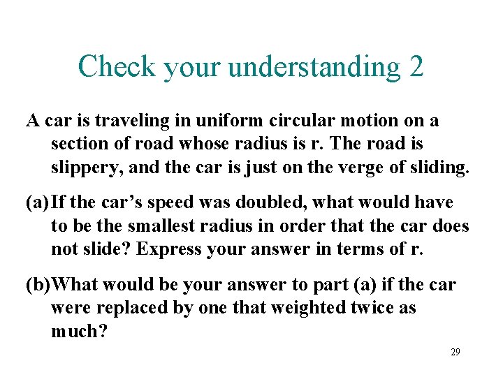 Check your understanding 2 A car is traveling in uniform circular motion on a