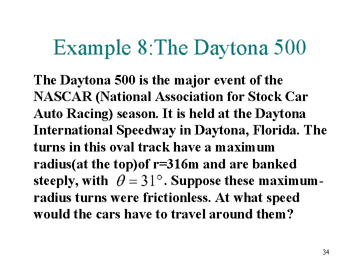 Example 8: The Daytona 500 is the major event of the NASCAR (National Association