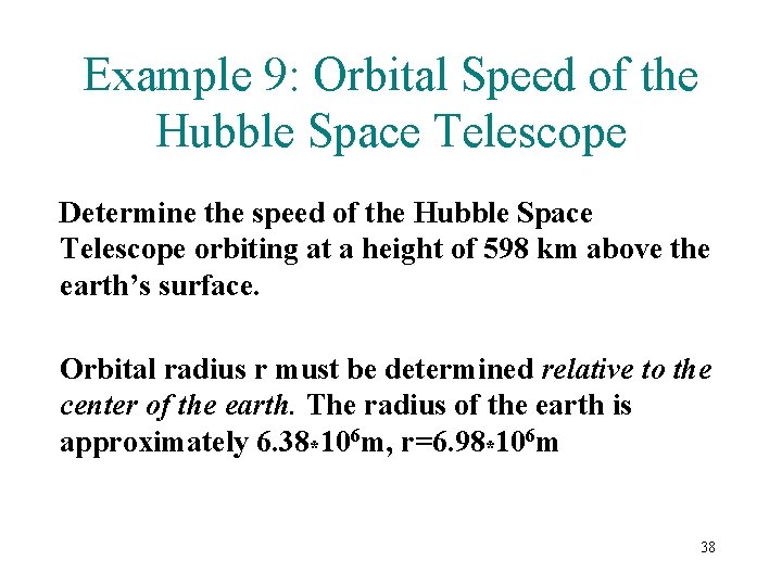 Example 9: Orbital Speed of the Hubble Space Telescope Determine the speed of the
