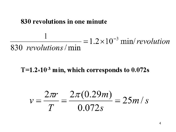830 revolutions in one minute T=1. 2*10 -3 min, which corresponds to 0. 072