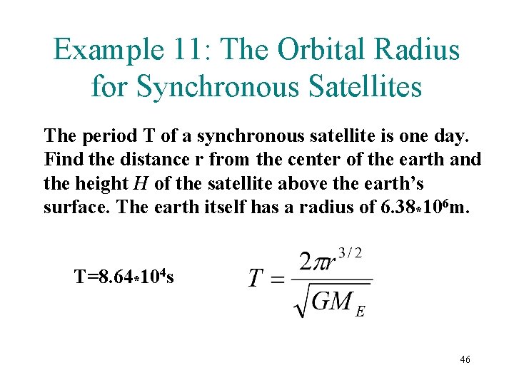 Example 11: The Orbital Radius for Synchronous Satellites The period T of a synchronous