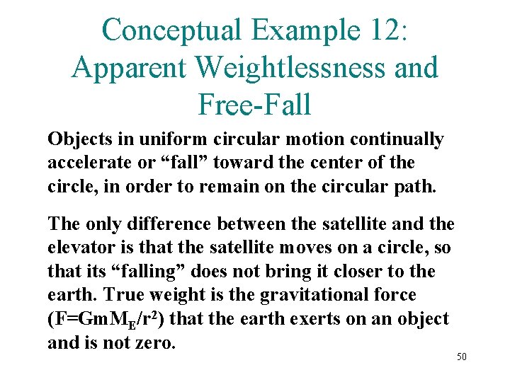 Conceptual Example 12: Apparent Weightlessness and Free-Fall Objects in uniform circular motion continually accelerate