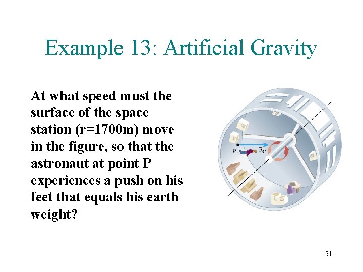 Example 13: Artificial Gravity At what speed must the surface of the space station