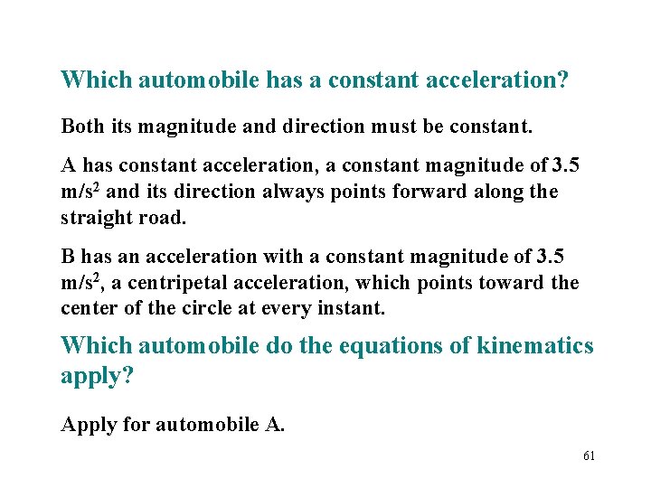 Which automobile has a constant acceleration? Both its magnitude and direction must be constant.