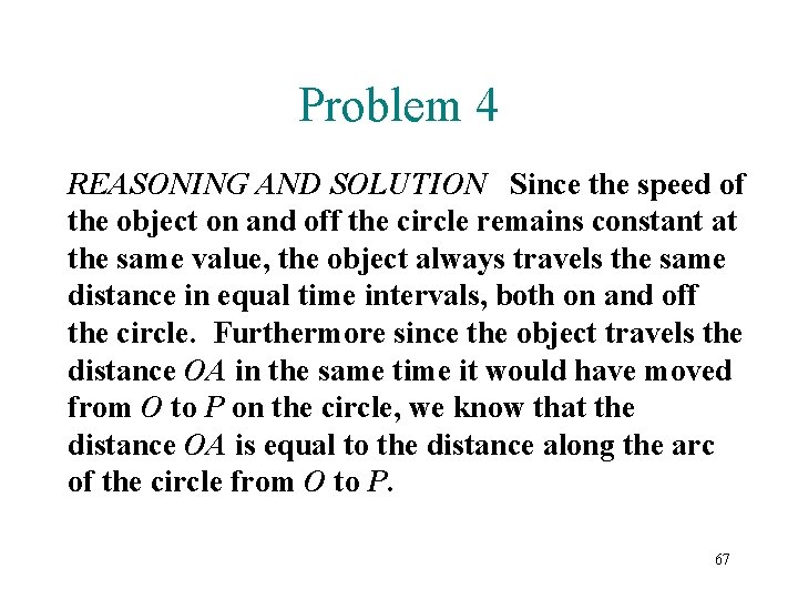 Problem 4 REASONING AND SOLUTION Since the speed of the object on and off