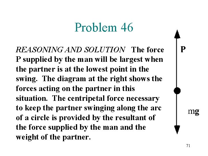 Problem 46 REASONING AND SOLUTION The force P supplied by the man will be