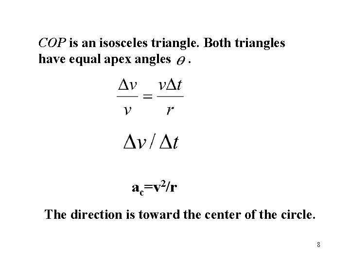 COP is an isosceles triangle. Both triangles have equal apex angles. ac=v 2/r The