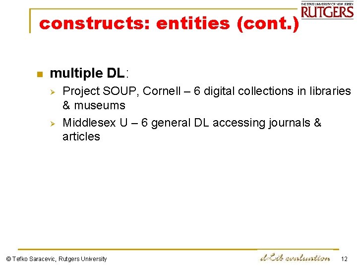 constructs: entities (cont. ) n multiple DL: Ø Ø Project SOUP, Cornell – 6