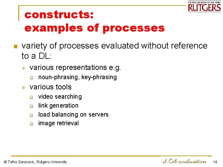 constructs: examples of processes n variety of processes evaluated without reference to a DL: