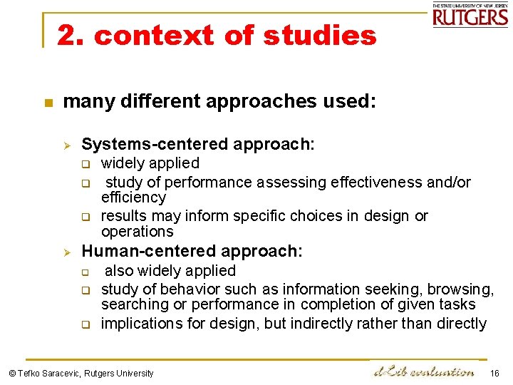 2. context of studies n many different approaches used: Ø Systems-centered approach: q q