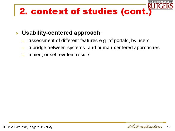 2. context of studies (cont. ) Ø Usability-centered approach: q q q assessment of