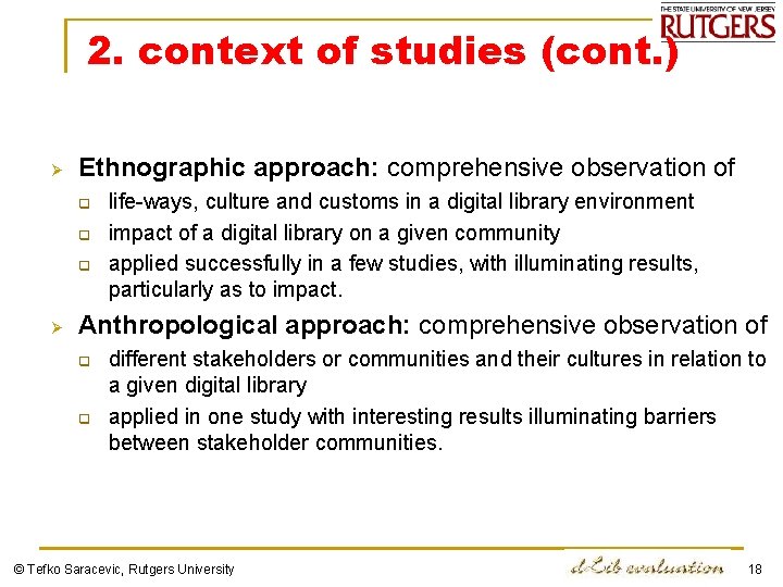 2. context of studies (cont. ) Ø Ethnographic approach: comprehensive observation of q q