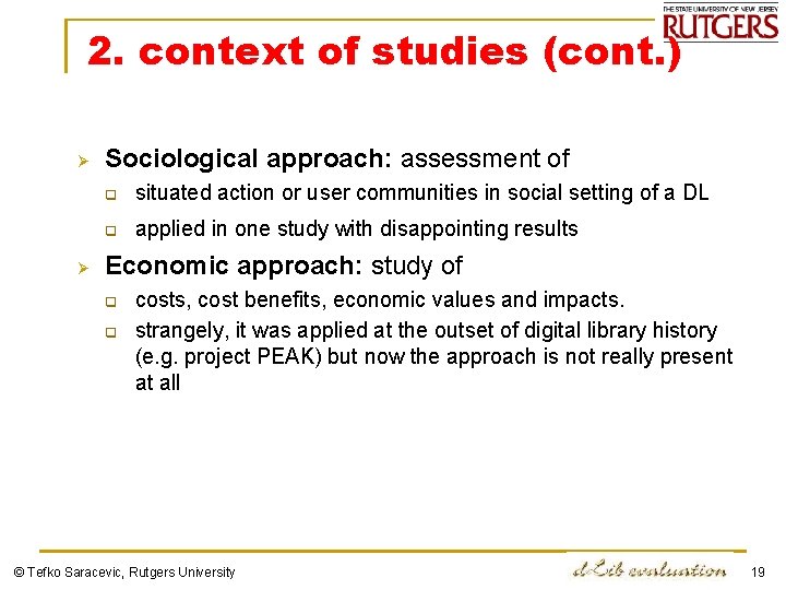 2. context of studies (cont. ) Ø Ø Sociological approach: assessment of q situated