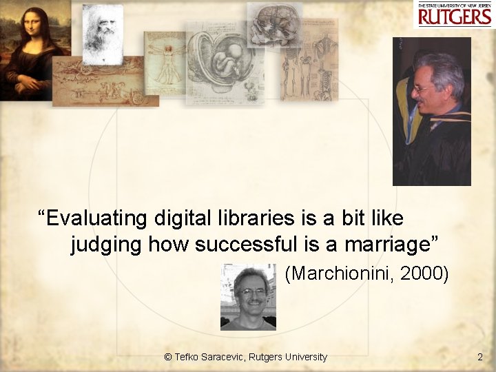 “Evaluating digital libraries is a bit like judging how successful is a marriage” (Marchionini,