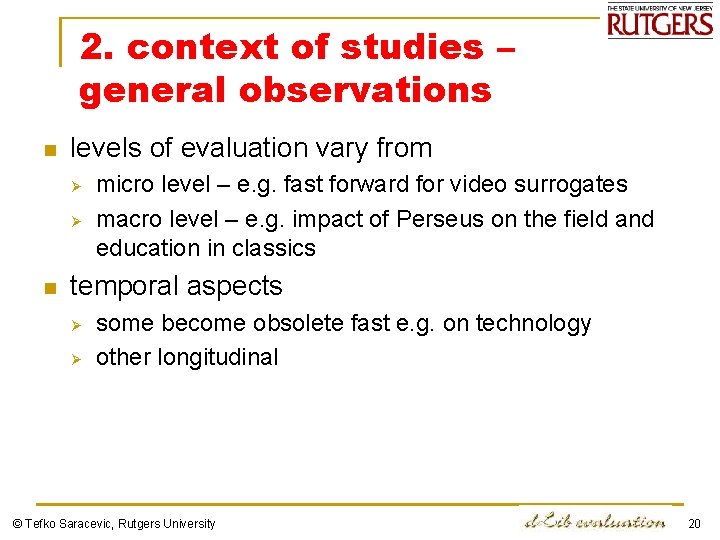 2. context of studies – general observations n levels of evaluation vary from Ø