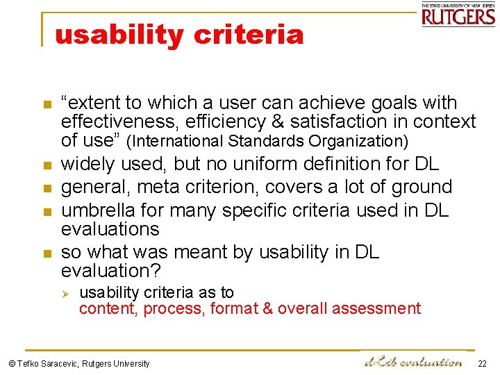usability criteria n n n “extent to which a user can achieve goals with