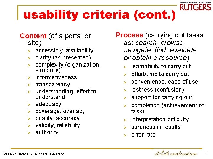 usability criteria (cont. ) Content (of a portal or site) Ø Ø Ø accessibly,
