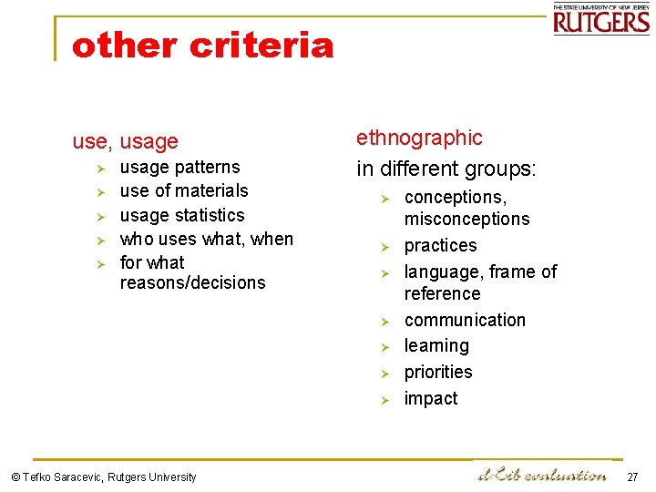 other criteria use, usage Ø Ø Ø usage patterns use of materials usage statistics