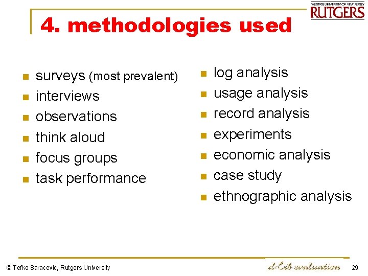 4. methodologies used n n n surveys (most prevalent) interviews observations think aloud focus