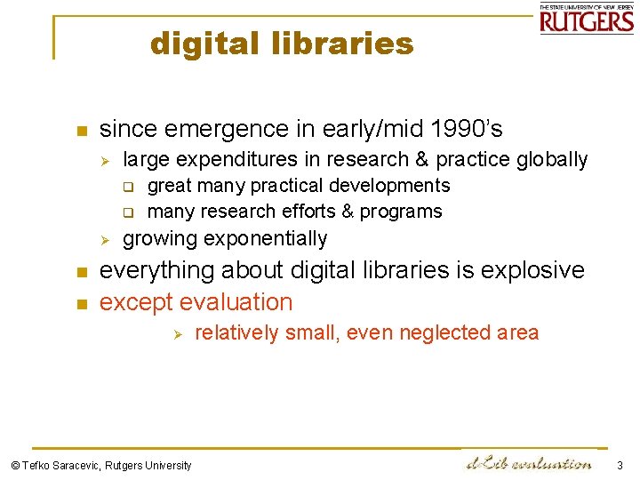 digital libraries n since emergence in early/mid 1990’s Ø large expenditures in research &