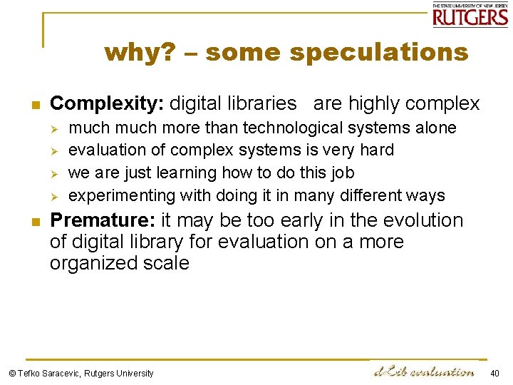 why? – some speculations n Complexity: digital libraries are highly complex Ø Ø n