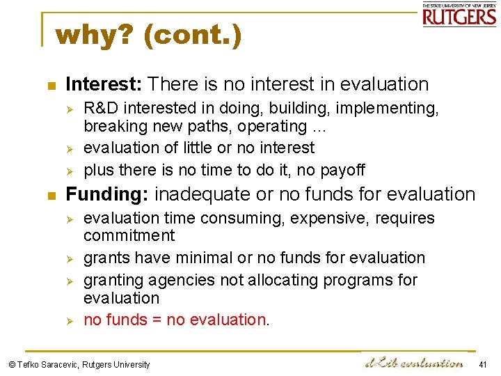 why? (cont. ) n Interest: There is no interest in evaluation Ø Ø Ø