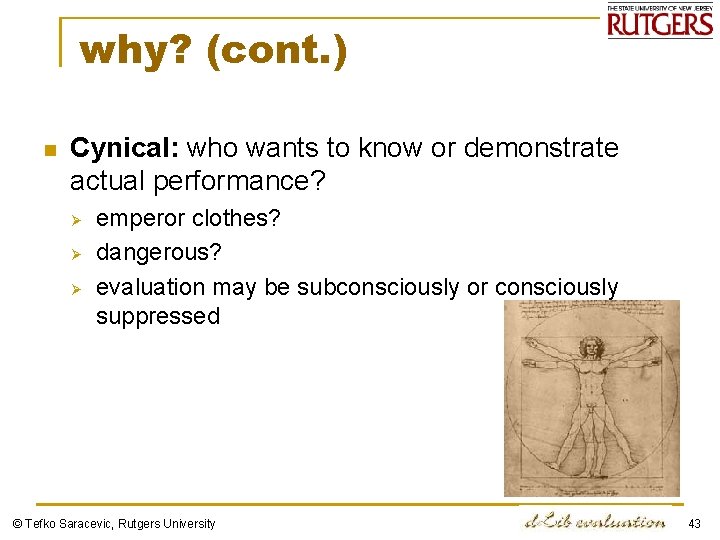 why? (cont. ) n Cynical: who wants to know or demonstrate actual performance? Ø