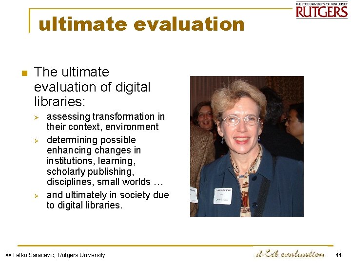 ultimate evaluation n The ultimate evaluation of digital libraries: Ø Ø Ø assessing transformation