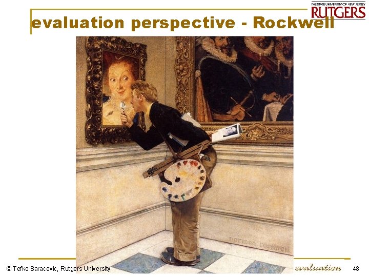 evaluation perspective - Rockwell © Tefko Saracevic, Rutgers University 48 