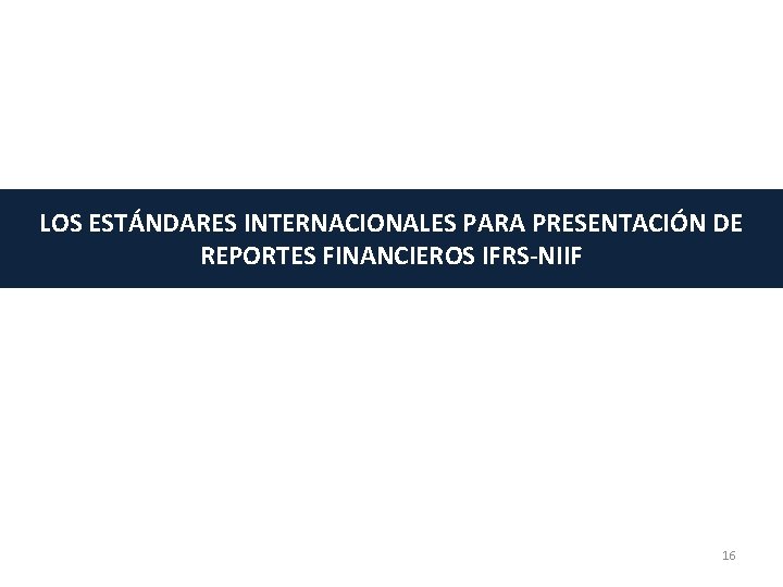 LOS ESTÁNDARES INTERNACIONALES PARA PRESENTACIÓN DE REPORTES FINANCIEROS IFRS-NIIF 16 