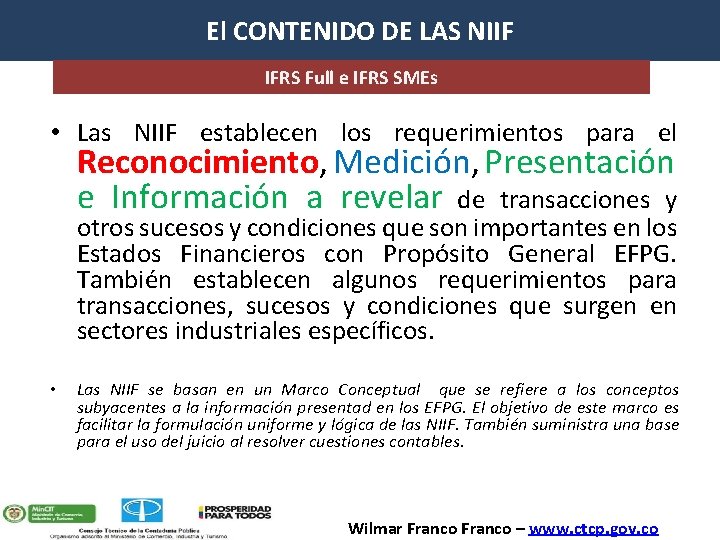 El CONTENIDO DE LAS NIIF IFRS Full e IFRS SMEs • Las NIIF establecen