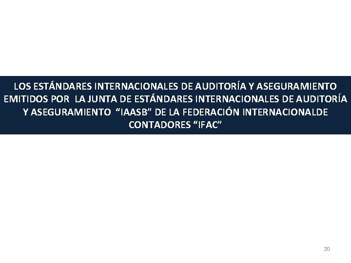 LOS ESTÁNDARES INTERNACIONALES DE AUDITORÍA Y ASEGURAMIENTO EMITIDOS POR LA JUNTA DE ESTÁNDARES INTERNACIONALES