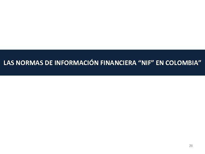 LAS NORMAS DE INFORMACIÓN FINANCIERA “NIF” EN COLOMBIA” 28 