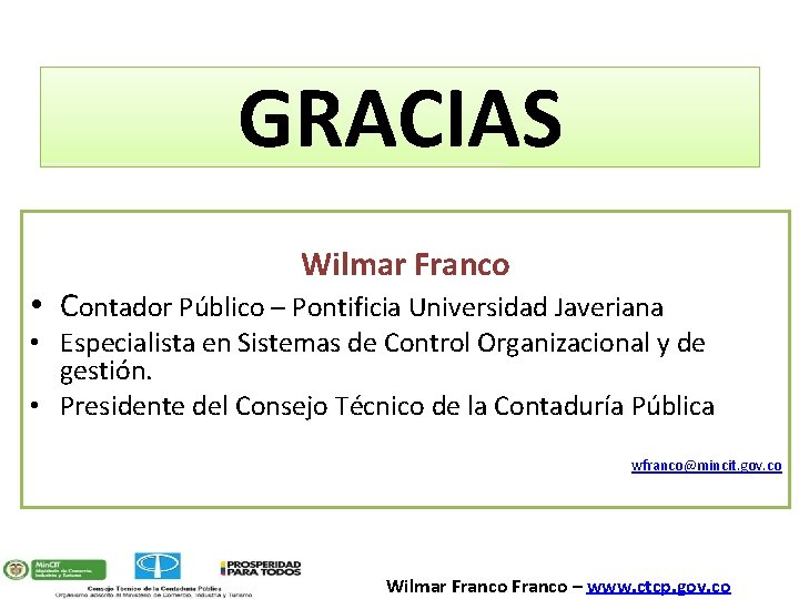 GRACIAS Wilmar Franco • Contador Público – Pontificia Universidad Javeriana • Especialista en Sistemas