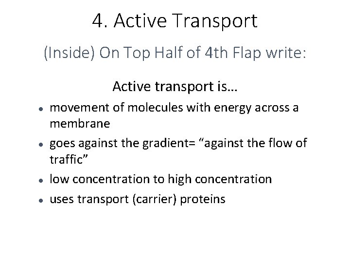 4. Active Transport (Inside) On Top Half of 4 th Flap write: Active transport