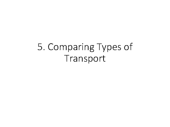 5. Comparing Types of Transport 