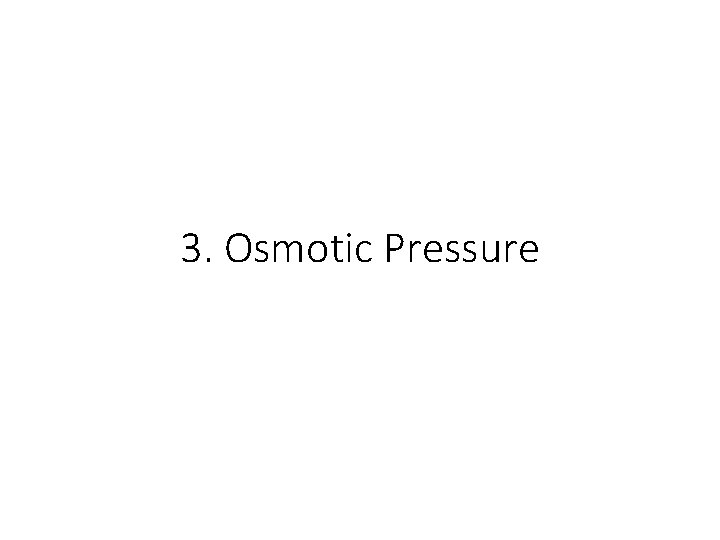 3. Osmotic Pressure 