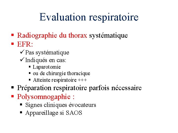 Evaluation respiratoire § Radiographie du thorax systématique § EFR: ü Pas systématique ü Indiqués