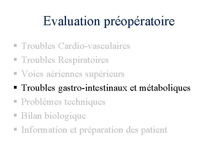 Evaluation préopératoire § § § § Troubles Cardio-vasculaires Troubles Respiratoires Voies aériennes supérieurs Troubles