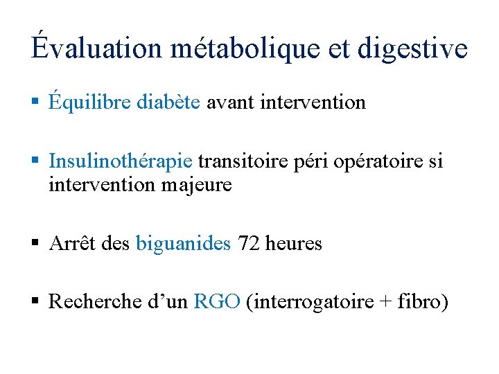 Évaluation métabolique et digestive § Équilibre diabète avant intervention § Insulinothérapie transitoire péri opératoire