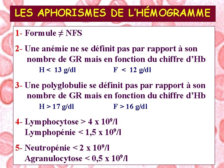 LES APHORISMES DE L’HÉMOGRAMME 1 - Formule ≠ NFS 2 - Une anémie ne