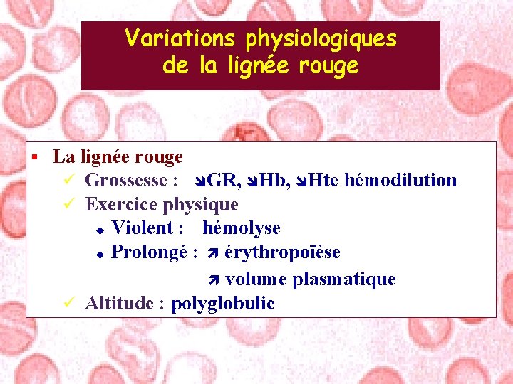 Variations physiologiques de la lignée rouge § La lignée rouge ü Grossesse : GR,